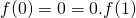 f(0)=0=0.f(1)