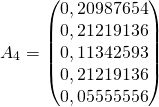 \[A_4=\begin{pmatrix}0,20987654\\0,21219136\\0,11342593\\0,21219136\\0,05555556\end{pmatrix}\]