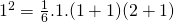 1^2=\frac{1}{6}.1.(1+1)(2+1)