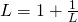 L=1+\frac{1}{L}