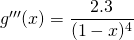 g'''(x)=\dfrac{2.3}{(1-x)^4}
