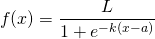 \[f(x)=\frac{L}{1+e^{-k(x-a)}}\]