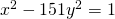 x^2-151y^2=1