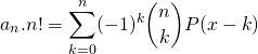 \[a_n.n!= \sum_{k=0}^n(-1)^k\binom{n}{k}P(x-k)\]